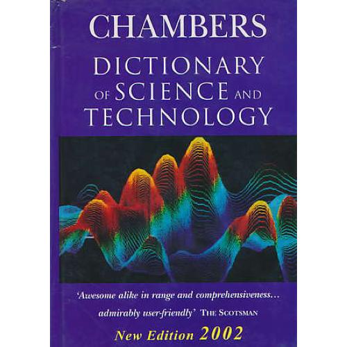 CHAMBERS DICTIONARY OF SCIENCE AND TECHNOLOGY 2002