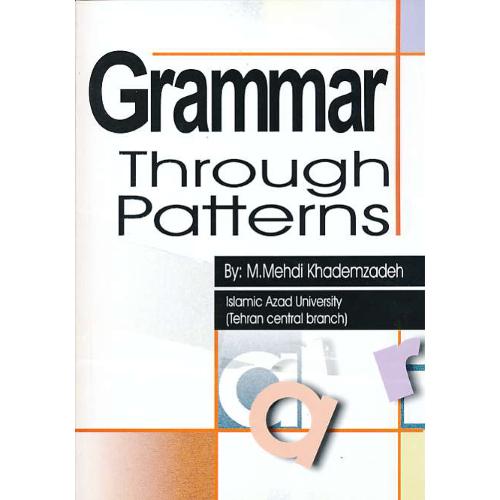 GRAMMAR THROUGH PATTERNS / خادم زاده