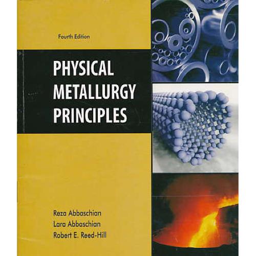 PHYSICAL METALLURGY PRINCIPLES / اصول‏ متالوژی‏ فیزیکی‏/ویرایش4