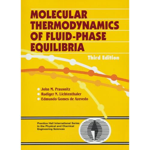 MOLECULAR THERMODYNAMICS OF FLUID-PHASE EQUILIBRIA / ویرایش 3