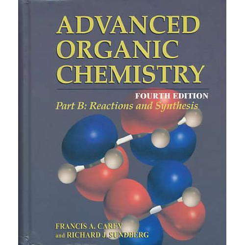 ADVANCED ORGANIC CHEMISTRY / B / REACTIONS&SYNTHESIS