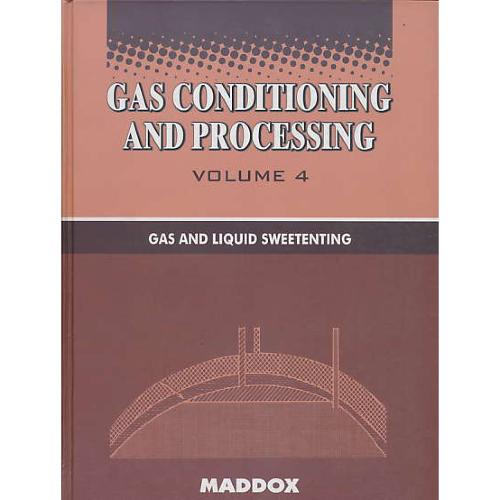 GAS CONDITIONING & PROCESSING (ج‏4) GAS AND LIQUID SWEETENTING