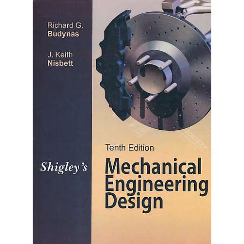 MECHANICAL ENGINEERING DESIGN / شیگلی / شمیز / ویرایش 10