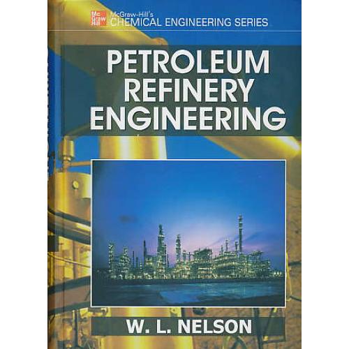 PETROLEUM REFINERY ENGINEERING شیمی‏ مهندسی‏ / نلسون‏