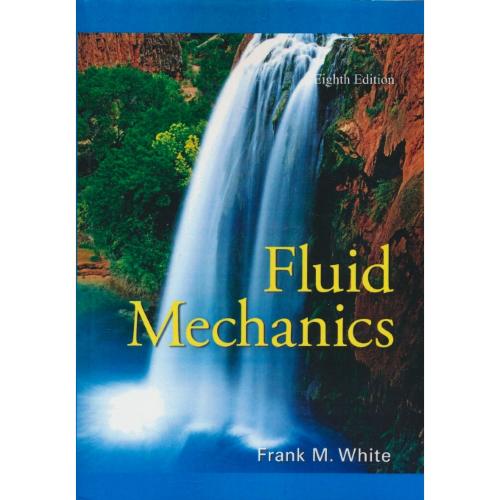 FLUID MECHANICS / مکانیک‏ سیالات / ‏وایت‏ / ویرایش‏ 8