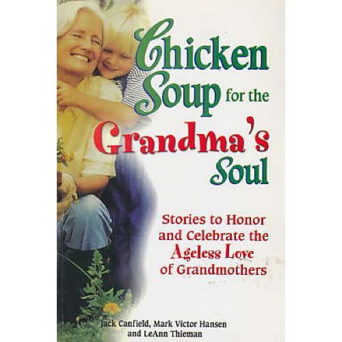 CHICKEN SOUP FOR THE GRANDMA`S SOUL / STORIES TO