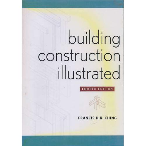 BUILDING CONSTRUCTION ILLUSTRATED /رحلی/ویرایش 4/ نص