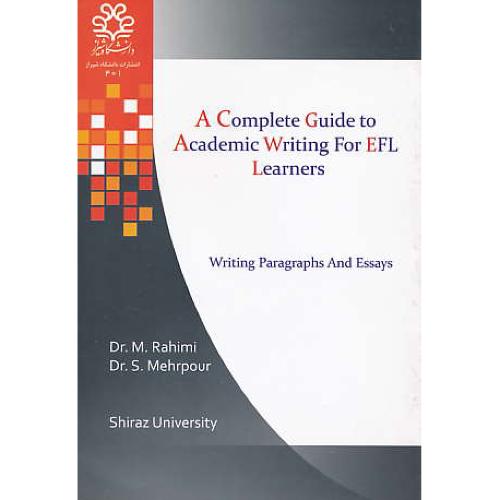 A COMPLETE GUIDE TO ACADEMIC WRITING FOR EFL LEARNERS