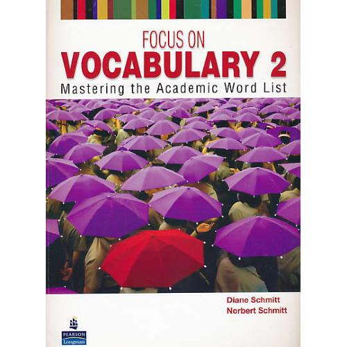 FOCUS ON VOCABULARY 2 /MASTERING THE ACADEMIC WORD LIST