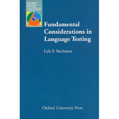 FUNDAMENTAL CONSIDERATIONS IN LANGUAGE TESTING