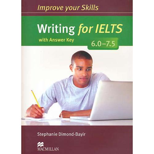 IMPROVE YOUR SKILLS / WRITING FOR IELTS 6.0-7.5