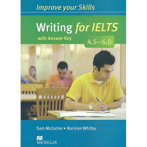 IMPROVE YOUR SKILLS / WRITING FOR IELTS 4.5-6.0