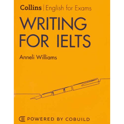 COLLINS / ENGLISH FOR EXAMS / WRITING FOR IELTS / ویراست 2