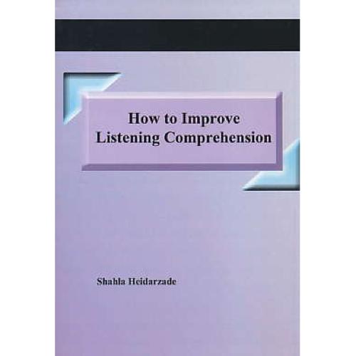 HOW TO IMPROVE LISTENING COMPREHENSION / حیدرزاده