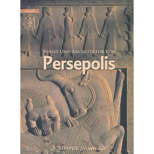 راهنمای مستند تخت جمشید/آلمانی /KUNST UND ARCHITEKTUR VON PERSEPOLIS