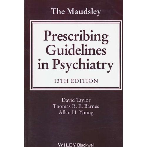 THE MAUDSLEY/PRESCRIBING GUIDELINES IN PSYCHIATRY/ویرایش 13