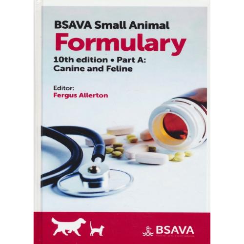 BSAVA SMALL ANIMAL FORMULARY / PART A: CANINE AND FELINE / ویرایش 10